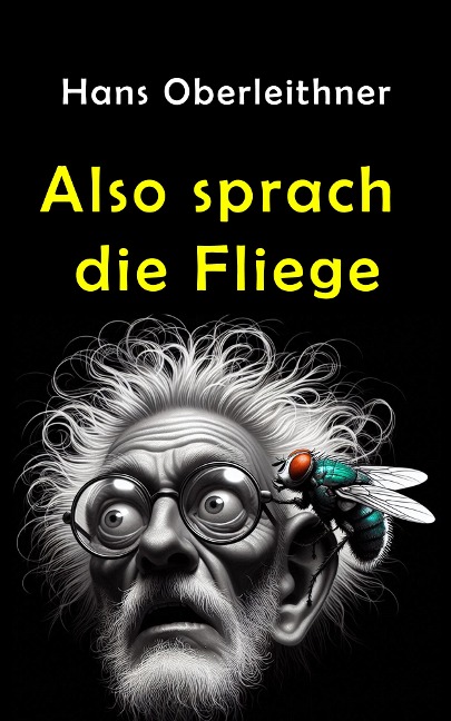 Also sprach die Fliege - Hans Oberleithner