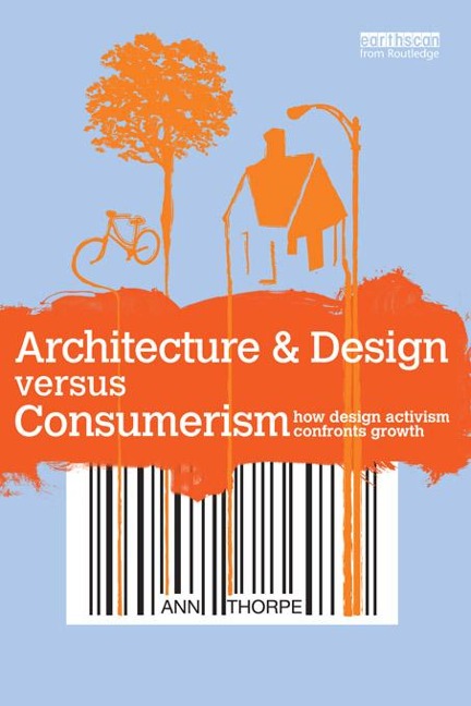 Architecture & Design versus Consumerism - Ann Thorpe