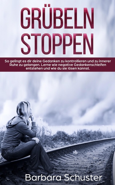 Grübeln stoppen - Barbara Schuster