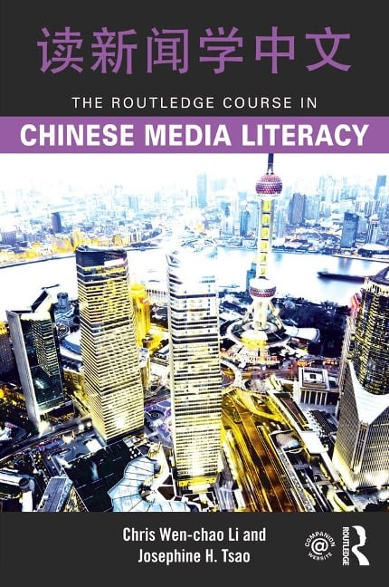 The Routledge Course in Chinese Media Literacy - Chris Wen-Chao Li, Josephine H. Tsao