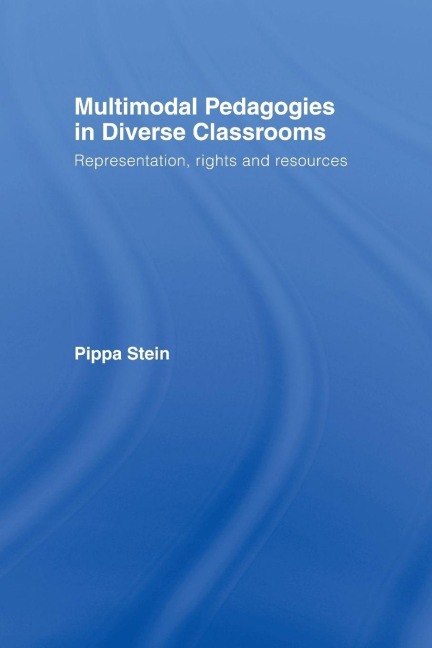 Multimodal Pedagogies in Diverse Classrooms - Pippa Stein