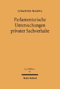 Parlamentarische Untersuchungen privater Sachverhalte - Johannes Masing