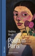 Cover-Bild zum Titel 'Paula in Paris. Paula Modersohn-Becker in der Welthauptstadt der Kunst' von 'Andrea Reidt'