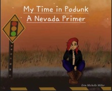 Cover-Bild zum Titel 'My Time in Podunk: A Nevada Primer' von 'Erin Miller'
