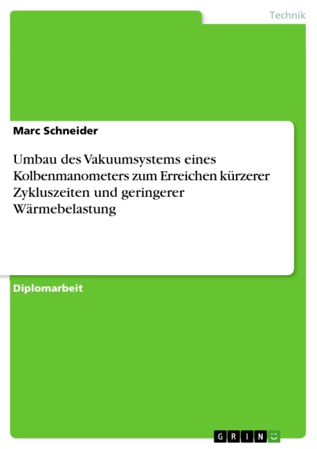 Umbau des Vakuumsystems eines Kolbenmanometers zum Erreichen kürzerer Zykluszeiten und geringerer Wärmebelastung - Marc Schneider