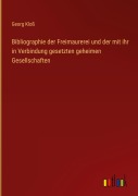 Cover-Bild zum Titel 'Bibliographie der Freimaurerei und der mit ihr in Verbindung gesetzten geheimen Gesellschaften' von 'Georg Kloß'