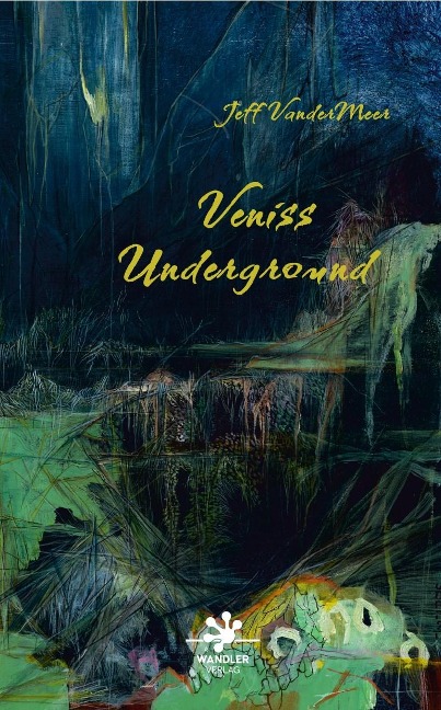 Veniss Underground - Jeff VanderMeer