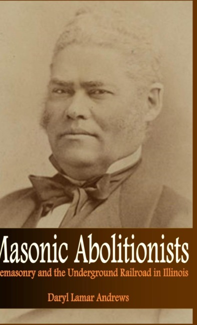 Masonic Abolitionists - Daryl Lamar Andrews