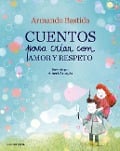 Cuentos Para Criar Con Amor Y Respeto / Stories to Raise Kids with Love and Resp Ect - Armando Bastida