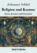 Cover-Bild zum Titel 'Religion und Kosmos' von 'Johannes Schlaf'
