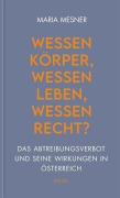 Cover-Bild zum Titel 'Wessen Körper, wessen Leben, wessen Recht?' von 'Maria Mesner'