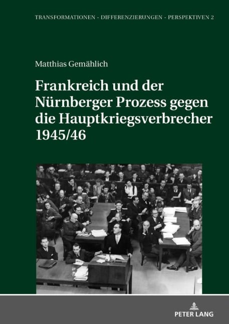 Frankreich und der Nürnberger Prozess gegen die Hauptkriegsverbrecher 1945/46 - Matthias Gemählich