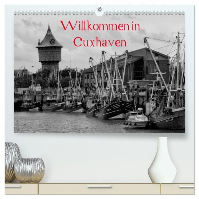 Willkommen in Cuxhaven (hochwertiger Premium Wandkalender 2026 DIN A2 quer), Kunstdruck in Hochglanz - Kattobello Kattobello