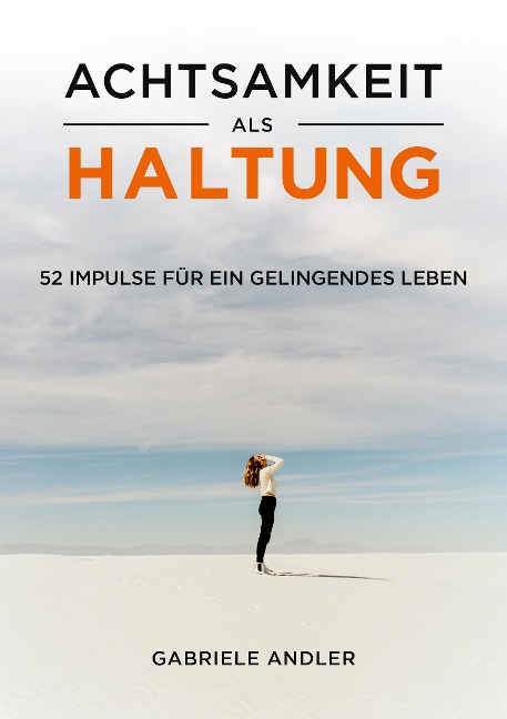 Achtsamkeit als Haltung - Andler Gabriele