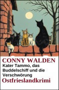 Cover-Bild zum Titel 'Kater Tammo, das Buddelschiff und die Verschwörung: Ostfrieslandkrimi' von 'Conny Walden'