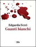 Cover-Bild zum Titel 'Guanti bianchi' von 'Edgarda Ferri'