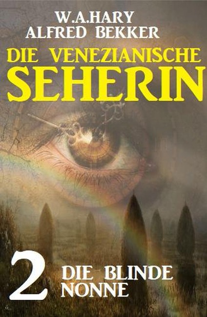 Die blinde Nonne: Die venezianische Seherin 2 - Alfred Bekker, W. A. Hary