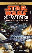 The Bacta War: Star Wars Legends (Rogue Squadron) - Michael A Stackpole