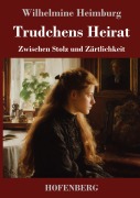 Cover-Bild zum Titel 'Trudchens Heirat' von 'Wilhelmine Heimburg'