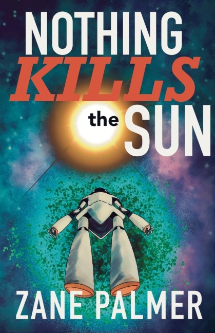 Nothing Kills the Sun - Zane Palmer