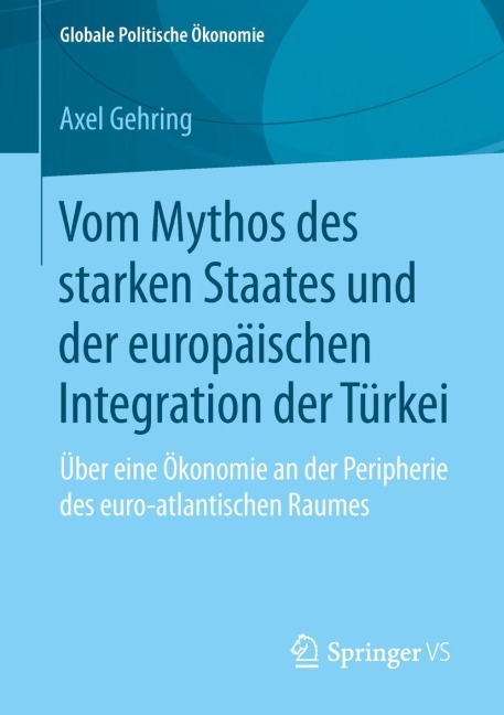 Vom Mythos des starken Staates und der europäischen Integration der Türkei - Axel Gehring