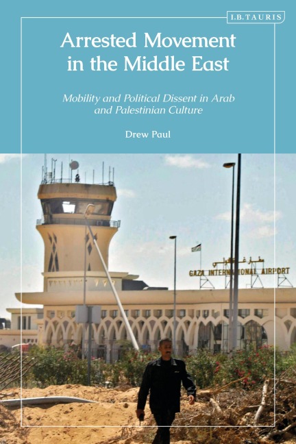 Arrested Movement in the Middle East - Drew Paul
