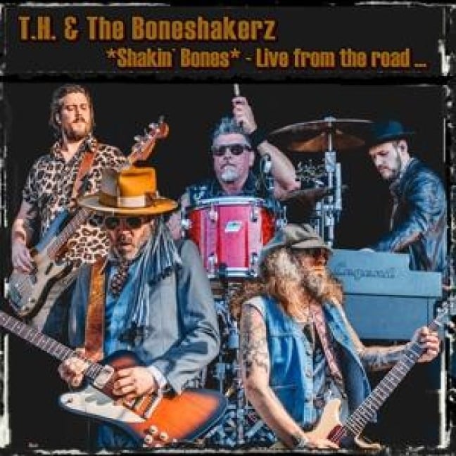 Shakin' Bones - Live from the Road - T. H. & The Boneshakerz