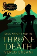 Cover-Bild zum Titel 'Miss Knight and the Throne of Death (Society for Paranormals, #9)' von 'Vered Ehsani'