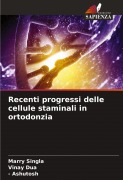 Cover-Bild zum Titel 'Recenti progressi delle cellule staminali in ortodonzia' von 'Marry Singla, Vinay Dua, Ashutosh'