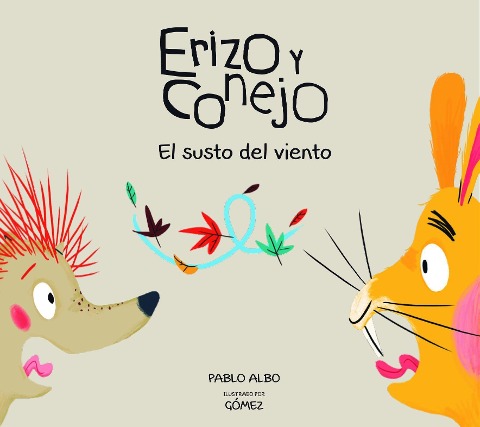 Erizo Y Conejo. El Susto del Viento (Junior Library Guild Selection) - Pablo Albo