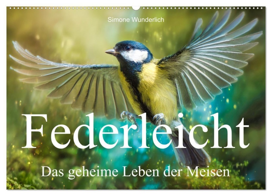 Federleicht - Das geheime Leben der Meisen (Wandkalender 2027 DIN A2 quer), CALVENDO Monatskalender - Simone Wunderlich