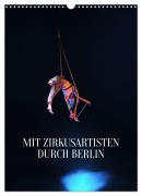 Mit Zirkusartisten durch Berlin (Wandkalender 2026 DIN A3 hoch), CALVENDO Monatskalender - Carolin Thiergart