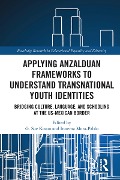 Cover-Bild zum Titel 'Applying Anzalduan Frameworks to Understand Transnational Youth Identities' von ''