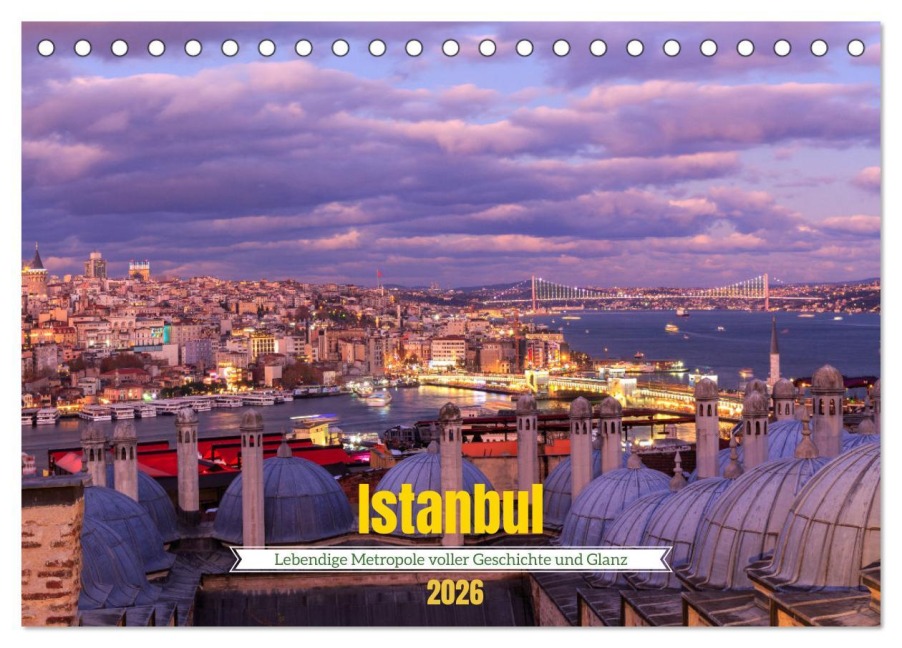Istanbul - Lebendige Metropole voller Geschichte und Pracht (Tischkalender 2026 DIN A5 quer), CALVENDO Monatskalender - Drachenkind-Fotografie Drachenkind-Fotografie