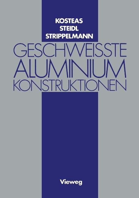 Geschweisste Aluminiumkonstruktionen - Dimitris Kosteas, Gerhard Steidl