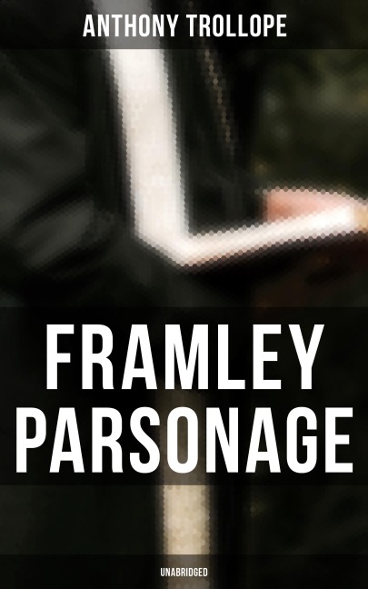 Framley Parsonage (Unabridged) - Anthony Trollope