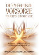 Cover-Bild zum Titel 'Die energetische Vorsorge für Körper, Geist und Seele' von 'Rosemarie Johanna Sichmann'