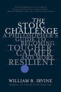 Cover-Bild zum Titel 'The Stoic Challenge' von 'William B. Irvine'