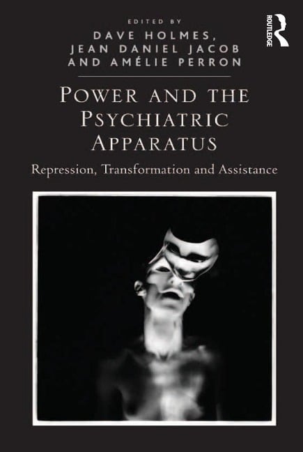 Power and the Psychiatric Apparatus - Dave Holmes, Jean Daniel Jacob