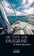 Cover-Bild zum Titel 'Die Tote von Kalkgrund' von 'H. Dieter Neumann'