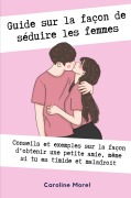 Cover-Bild zum Titel 'Guide sur la façon de séduire les femmes' von 'Caroline Morel'