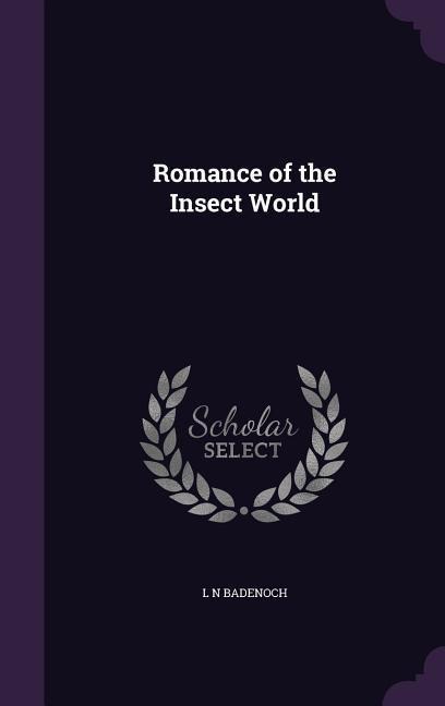 Romance of the Insect World - L N Badenoch