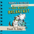 Danny's Doodles: The Dog Biscuit Breakfast Lib/E - David A. Adler