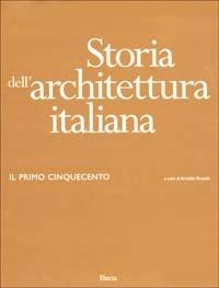 Storia dell'architettura italiana. Il primo Cinquecento - 