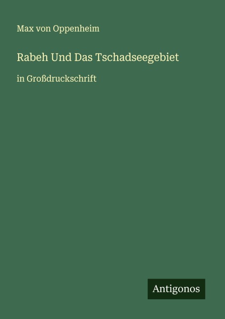 Rabeh Und Das Tschadseegebiet - Max Von Oppenheim