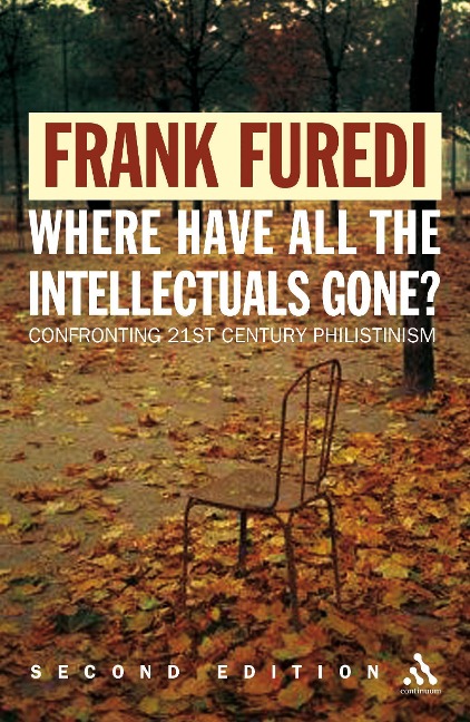 Where Have All the Intellectuals Gone? - Frank Furedi
