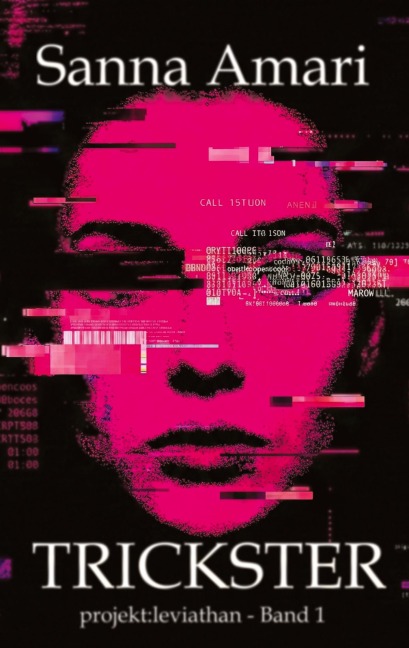 Trickster: Glitch - Biopunk, Grimdark Sci-Fantasy & Body-Horror Roman - Sanna Amari
