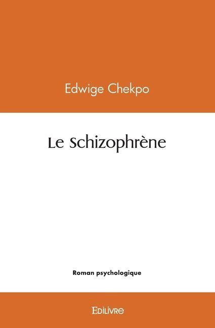 Le Schizophrène - Edwige Chekpo