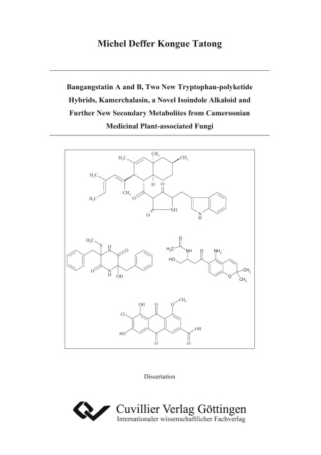 Bangangstatin A and B, Two New Tryptophan-polyketide Hybrids, Kamerchalasin, a Novel Isoindole Alkaloid and Further New Secondary Metabolites from Cameroonian Medicinal Plant-associated Fungi - Michel Deffer Kongue Tatong