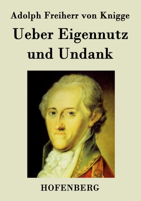 Ueber Eigennutz und Undank - Adolph Freiherr Von Knigge